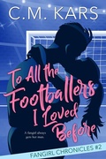 Cover: To All the Footballers I Loved Before (The Fangirl Chronicles, #2) - The Fangirl Chronicles