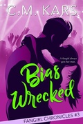 Cover: Bias Wrecked (The Fangirl Chronicles, #3) - The Fangirl Chronicles