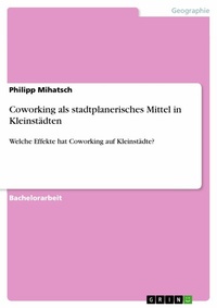 Abbildung von: Coworking als stadtplanerisches Mittel in Kleinstädten - GRIN Verlag
