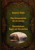 Cover: Vom Schwanenritter bis zur Loreley - Rheinl&auml;ndische Sagen und Geschichten - Lebendiges Brauchtum - Sagen, M&auml;rchen und Legenden aus aller Welt