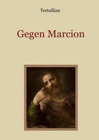Abbildung von: Gegen Marcion - Schätze der christlichen Literatur