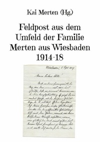 Abbildung von: Feldpost aus dem Umfeld der Familie Merten aus Wiesbaden 1914-18 - Books on Demand
