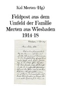 Cover: Feldpost aus dem Umfeld der Familie Merten aus Wiesbaden 1914-18 - Books on Demand