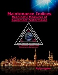 Cover: Maintenance Indices - Meaningful Measures Of Equipment Performance - Rolando Santiago Angeles
