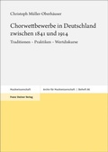 Cover: Chorwettbewerbe in Deutschland zwischen 1841 und 1914 - Franz Steiner Verlag