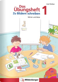 Abbildung von: Das Übungsheft - Zu Bildern schreiben 1 - Mildenberger Verlag GmbH