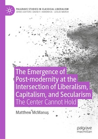 Enlarge image Cover: The Emergence of Post-modernity at the Intersection of Liberalism, Capitalism, and Secularism - Palgrave Macmillan