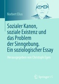 Cover: Sozialer Kanon, soziale Existenz und das Problem der Sinngebung. Ein soziologischer Essay - Springer VS