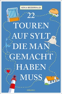 Abbildung von: 22 Touren auf Sylt, die man gemacht haben muss - Emons Verlag