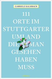 Abbildung von: 111 Orte im Stuttgarter Umland, die man gesehen haben muss - Emons Verlag
