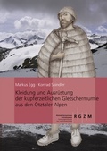 Cover: Kleidung und Ausr&uuml;stung der Gletschermumie aus den &Ouml;tztaler Alpen - Leibniz-Zentrum f&uuml;r Arch&auml;ologie (LEIZA)