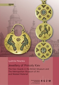 Abbildung von: Jewellery of Princely Kiev - Leibniz-Zentrum für Archäologie (LEIZA)