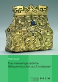 Cover: Das merowingerzeitliche Reliquienk&auml;stchen aus Ennabeuren - Leibniz-Zentrum f&uuml;r Arch&auml;ologie (LEIZA)
