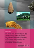 Cover: Die Rolle von Raubtieren in der Einnischung und Subsistenz jungpleistoz&auml;ner Neandertaler Arch&auml;ozoologie und Taphonomie der mittelpal&auml;olithischen Fauna aus der Balver H&ouml;hle (Westfalen) - Leibniz-Zentrum f&uuml;r Arch&auml;ologie (LEIZA)