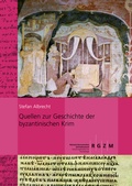 Cover: Quellen zur Geschichte der byzantinischen Krim - Leibniz-Zentrum f&uuml;r Arch&auml;ologie (LEIZA)
