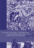 Cover: Das lange 10. Jahrhundert - Leibniz-Zentrum f&uuml;r Arch&auml;ologie (LEIZA)