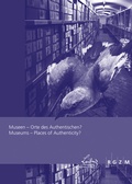 Cover: Museen - Orte des Authentischen? - Leibniz-Zentrum f&uuml;r Arch&auml;ologie (LEIZA)