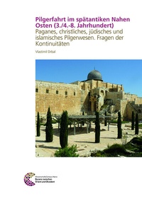 Abbildung von: Pilgerfahrt im spätantiken Nahen Osten (3./4.-8. Jahrhundert) - Leibniz-Zentrum für Archäologie (LEIZA)