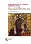 Cover: New Research on Late Byzantine Goldsmiths&acute; Works (13th-15th Centuries) - Leibniz-Zentrum f&uuml;r Arch&auml;ologie (LEIZA)