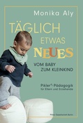Cover: T&auml;glich etwas Neues - Pikler Gesellschaft Berlin
