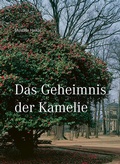 Cover: Das Geheimnis der Kamelie - Sandstein Kultur