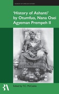 Cover: History of Ashanti by Otumfuo, Nana Osei Agyeman Prempeh II - Oxford University Press