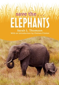 Enlarge image Cover: Save the...Elephants - Philomel Books
