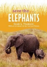 Enlarge image Cover: Save the...Elephants - Philomel Books,U.S.