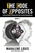 Cover: The Code of Opposites-Book 1 - Empowering Now Press