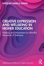 Cover: Creative Expression and Wellbeing in Higher Education - Routledge