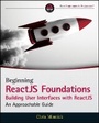 Cover: Beginning ReactJS Foundations Building User Interfaces with ReactJS - An Approachable Guide - Wiley