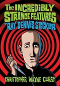 Cover: The Incredibly Strange Features of Ray Dennis Steckler - McFarland & Co Inc