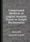 Cover: Complicated Methods of Logical Analysis Based on Simple Mathematics - Cambridge Scholars Publishing