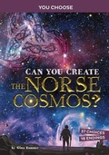 Cover: Ancient Norse Myths: Can You Create The Norse Cosmos - Stone Arch Books