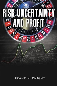 Enlarge image Cover: Risk, Uncertainty, and Profit - www.bnpublishing.com