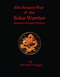 Cover: The Ancient Way of the Solar Warrior, Atlantean Temple Wisdom - DawnTrader Books,LLC