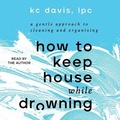 Cover: How to Keep House While Drowning - SIMON & SCHUSTER AUDIO