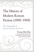 Cover: The History of Modern Korean Fiction (1890-1945) - Lexington Books