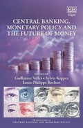 Cover: Central Banking, Monetary Policy and the Future of Money - Edward Elgar Publishing
