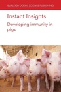Cover: Instant Insights: Developing Immunity in Pigs - Burleigh Dodds Science Publishing Limited