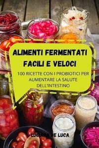 Abbildung von: Alimenti Fermentati Facili E Veloci - LUCIANA DE LUCA
