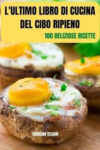 Abbildung von: L'Ultimo Libro Di Cucina del Cibo Ripieno - GIORGINA OSSANI