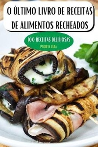 Abbildung von: O Ultimo Livro de Receitas de Alimentos Recheados - PAQUITA ZARA