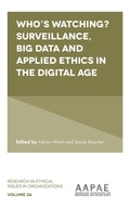 Cover: Who's watching? Surveillance, big data and applied ethics in the digital age - Emerald Publishing Limited