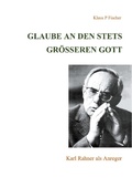 Cover: Glaube an den stets gr&ouml;&szlig;eren Gott - Books on Demand