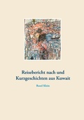 Cover: Reisebericht nach und Kurzgeschichten aus Kuwait - Books on Demand
