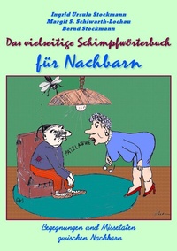 Abbildung von: Das vielseitige Schimpfwörterbuch für Nachbarn - Stockwärter Verlag