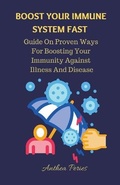 Cover: Boost Your Immune System Fast - Anthea Peries