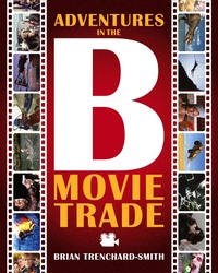 Abbildung von: Adventures in the B Movie Trade - TRENCHARD PUBLISHING