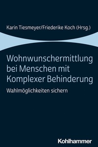 Abbildung von: Wohnwunschermittlung bei Menschen mit Komplexer Behinderung - Kohlhammer